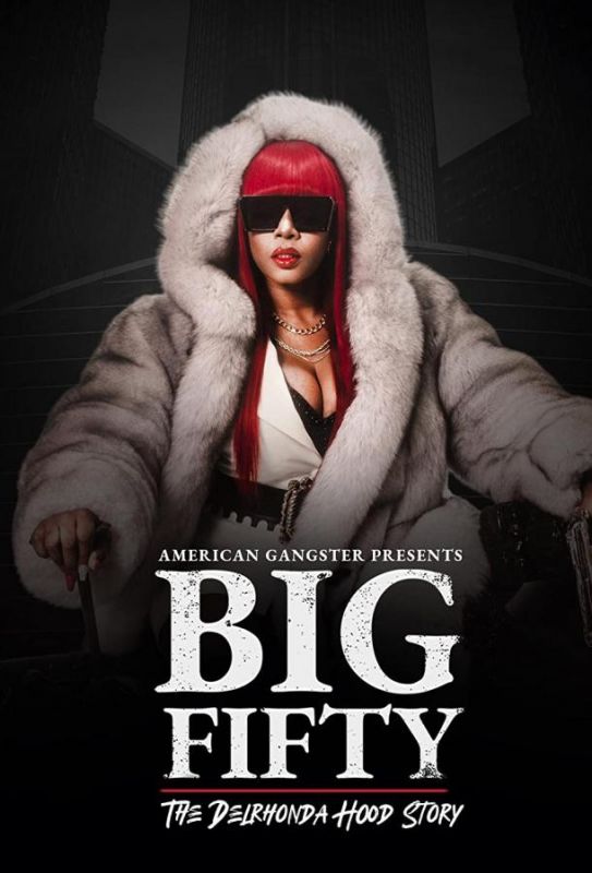 American Gangster Presents: Big 50 - The Delrhonda Hood Story 2021 скачать с торрента