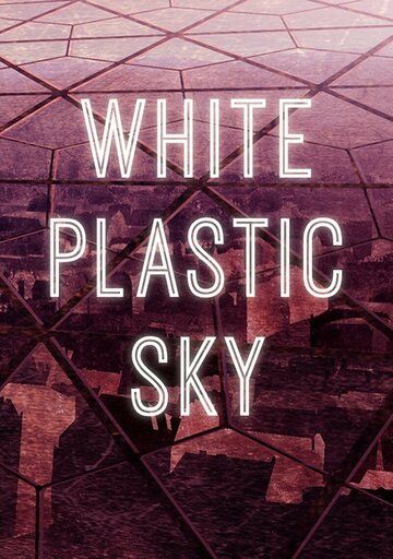 Белое пластиковое небо зарубежные сериалы скачать торрентом