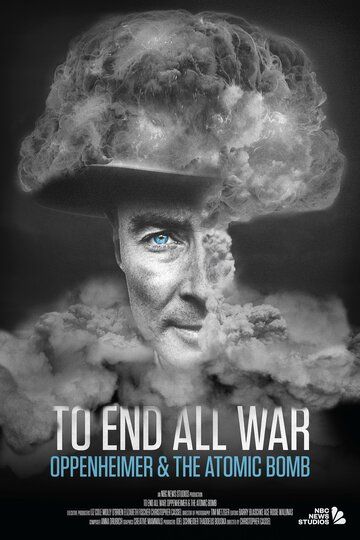 To End All War: Oppenheimer & the Atomic Bomb зарубежные сериалы скачать торрентом