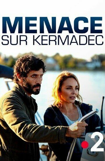 Menace sur Kermadec зарубежные сериалы скачать торрентом